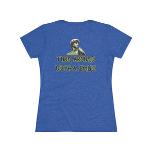 Turn Around With A Smile -  Women's Triblend Tee