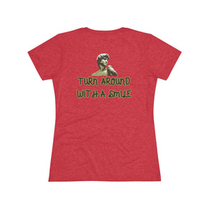 Turn Around With A Smile -  Women's Triblend Tee
