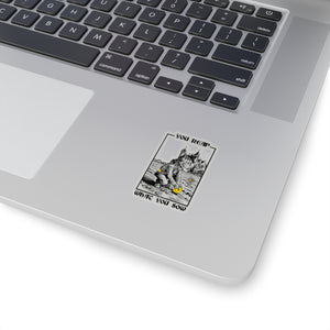You Reap What You Sow - Kiss-Cut Stickers